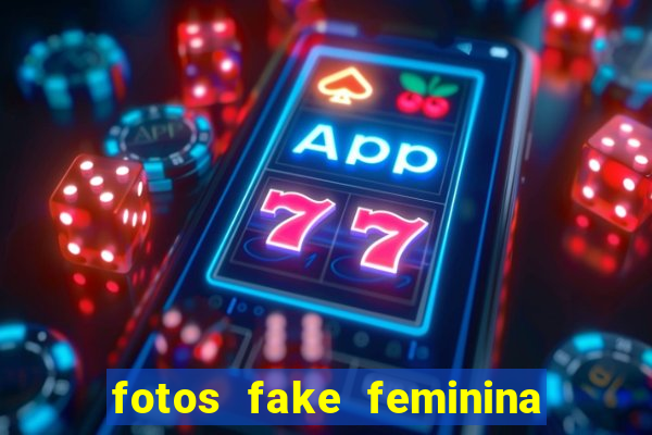 fotos fake feminina no espelho